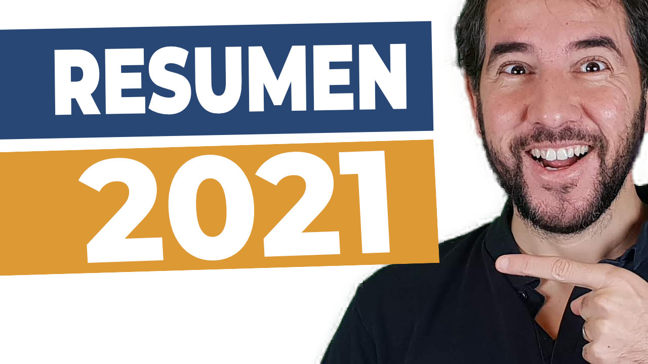 Resumen 2021: Qué he conseguido laboral y personalmente